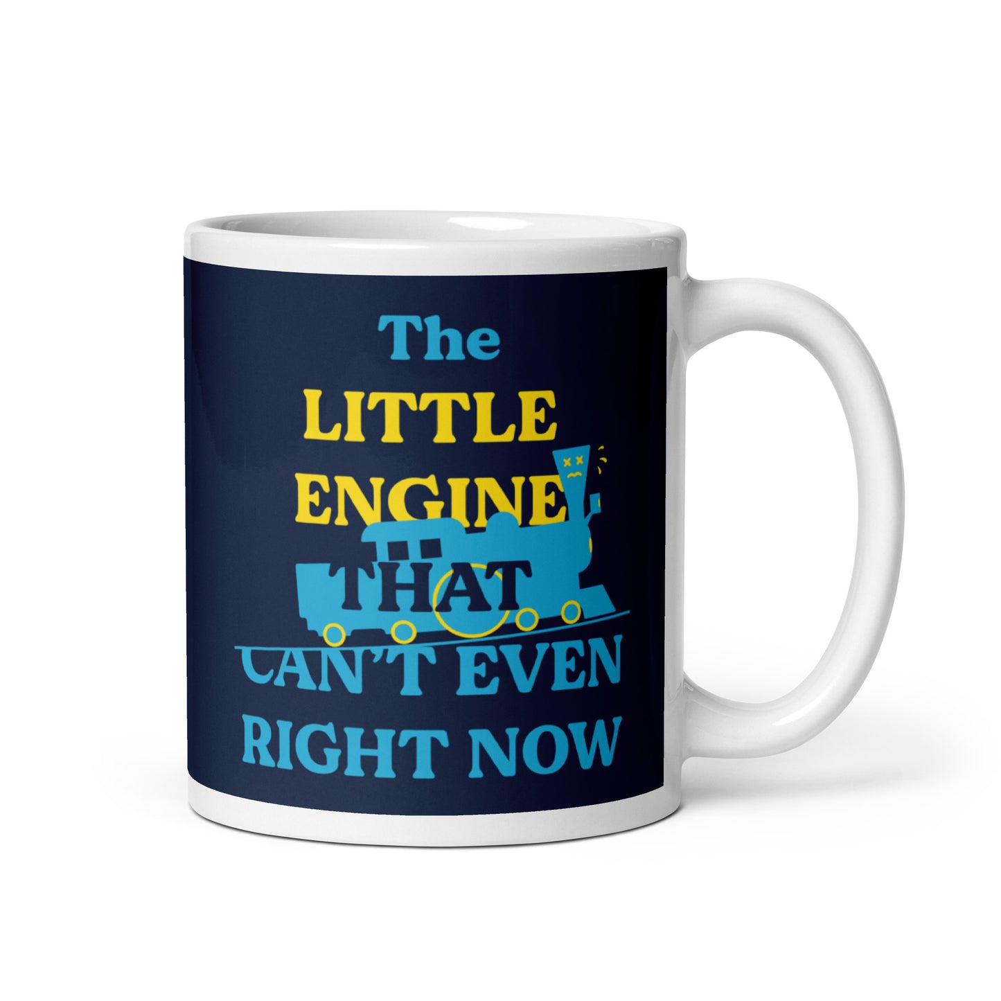 The Little Engine That Can't Even Right Now Mug