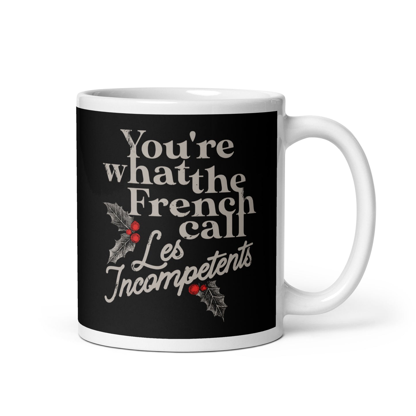 You're What The French Call Les Incompetents Mug