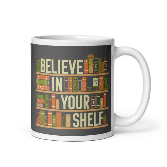 Believe In Your Shelf Mug