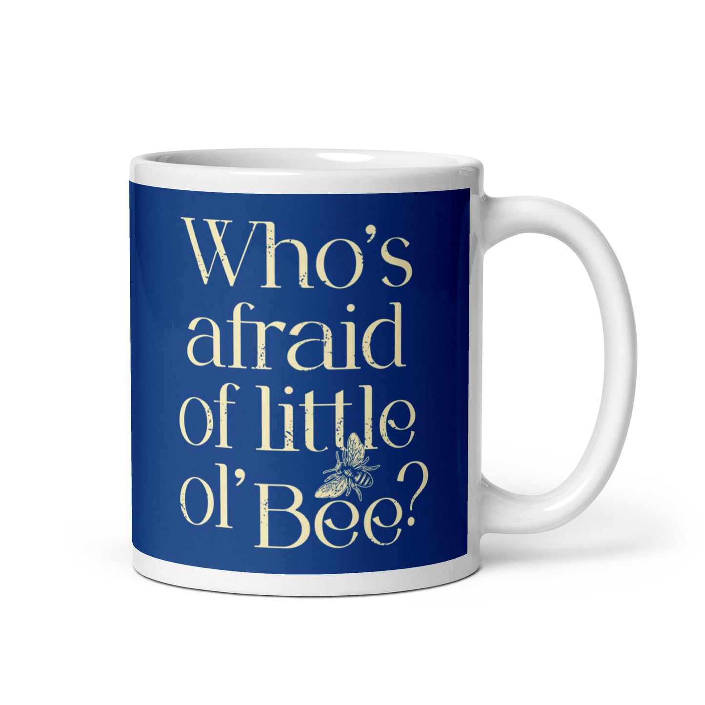 Who's Afraid Of Little Ol' Bee? Mug