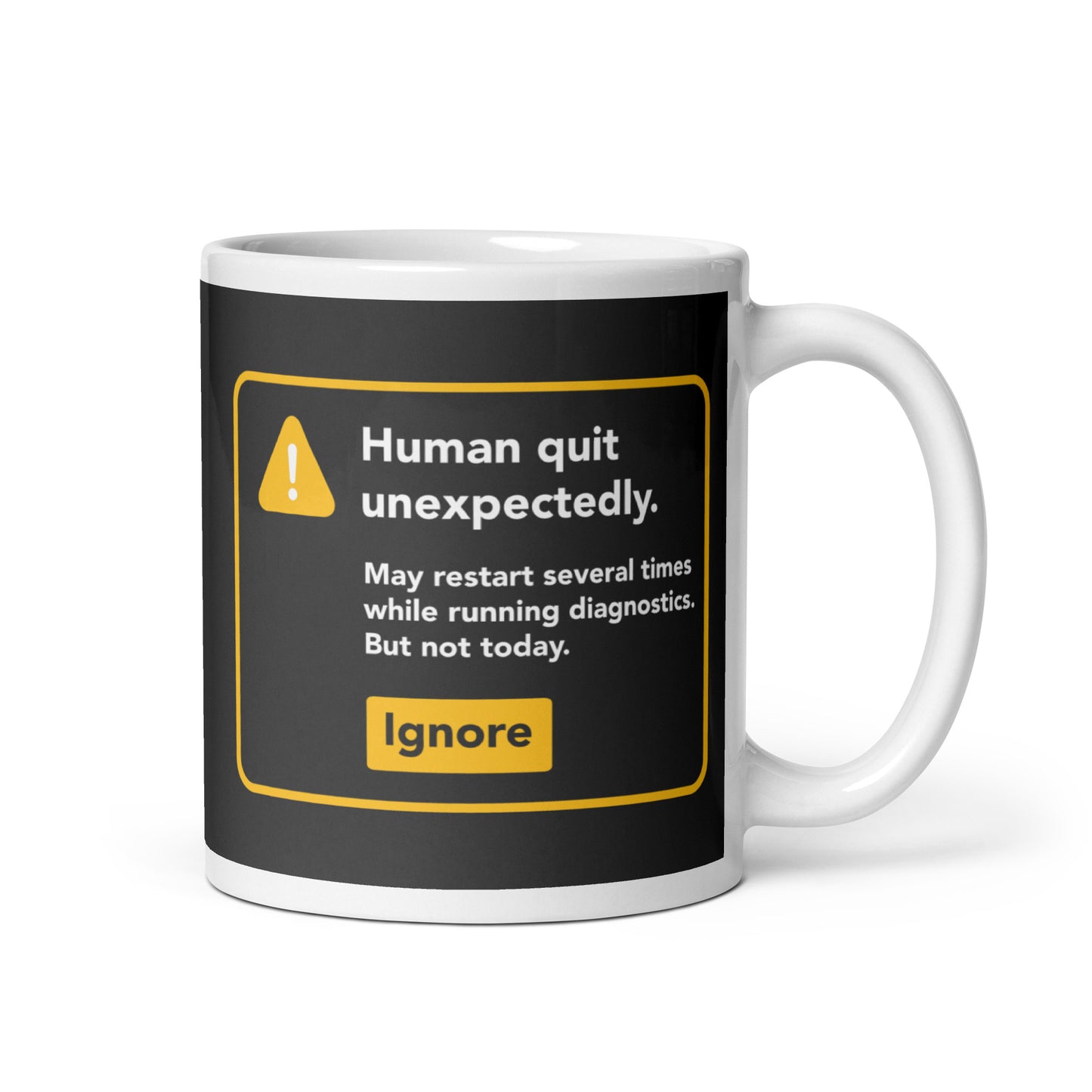 Human Quit Unexpectedly Mug