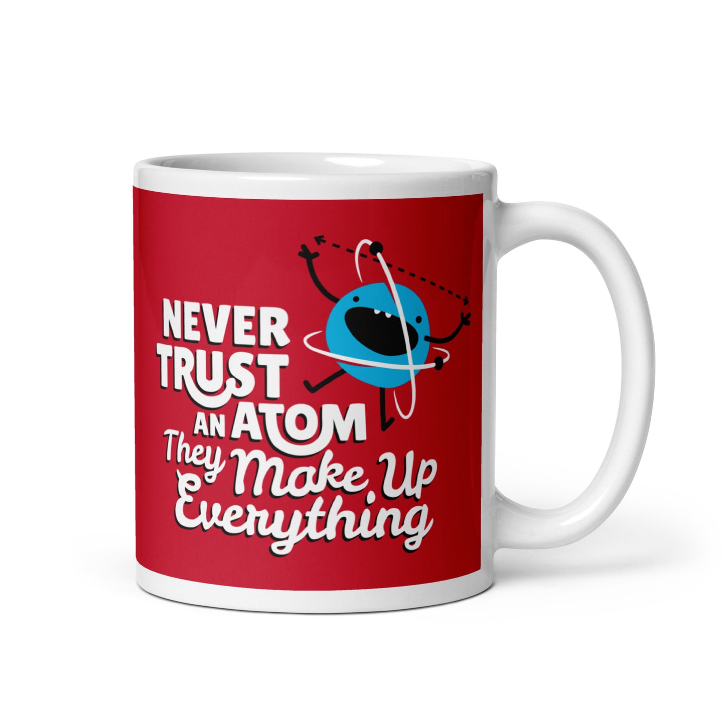 Never Trust An Atom, They Make Up Everything Mug