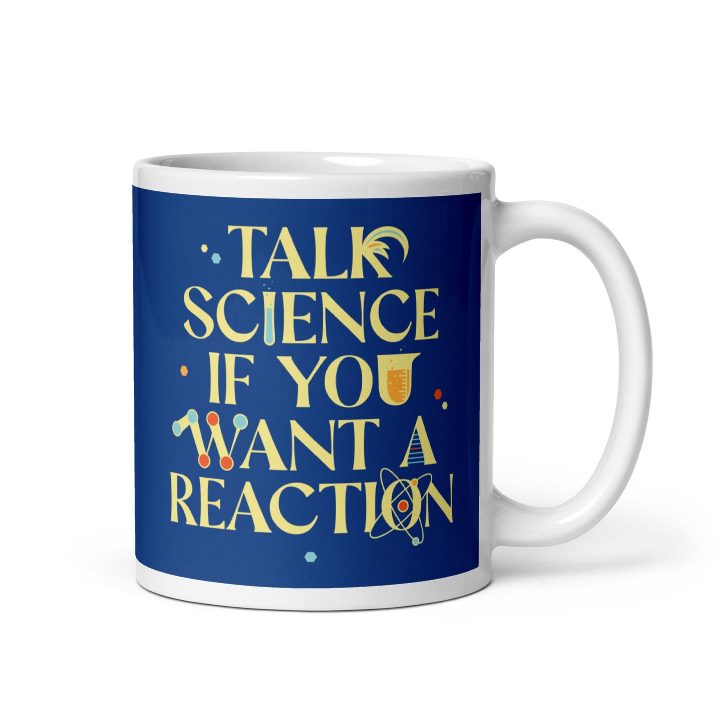 Talk Science If You Want A Reaction Mug