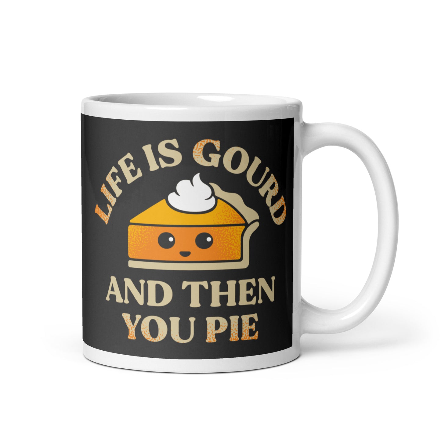 Life Is Gourd And Then You Pie Mug