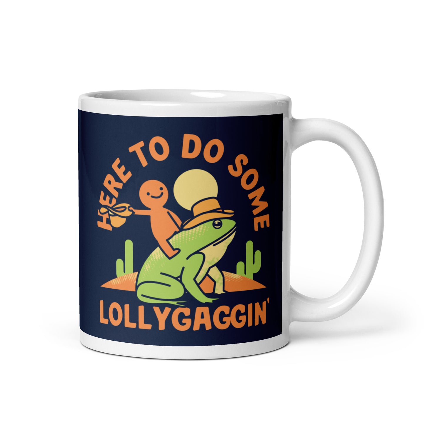 Here To Do Some Lollygaggin Mug