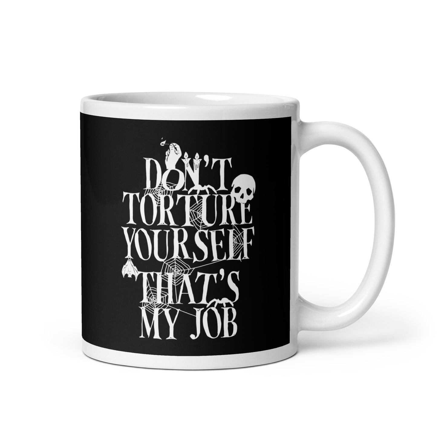 Don't Torture Yourself That's My Job Mug