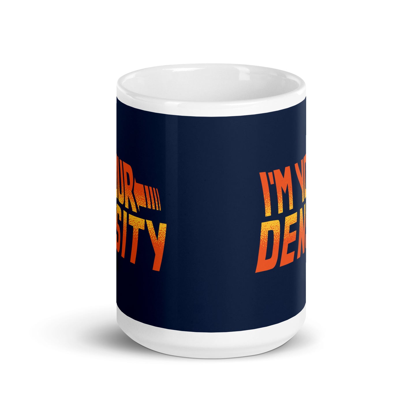 I'm Your Density Mug