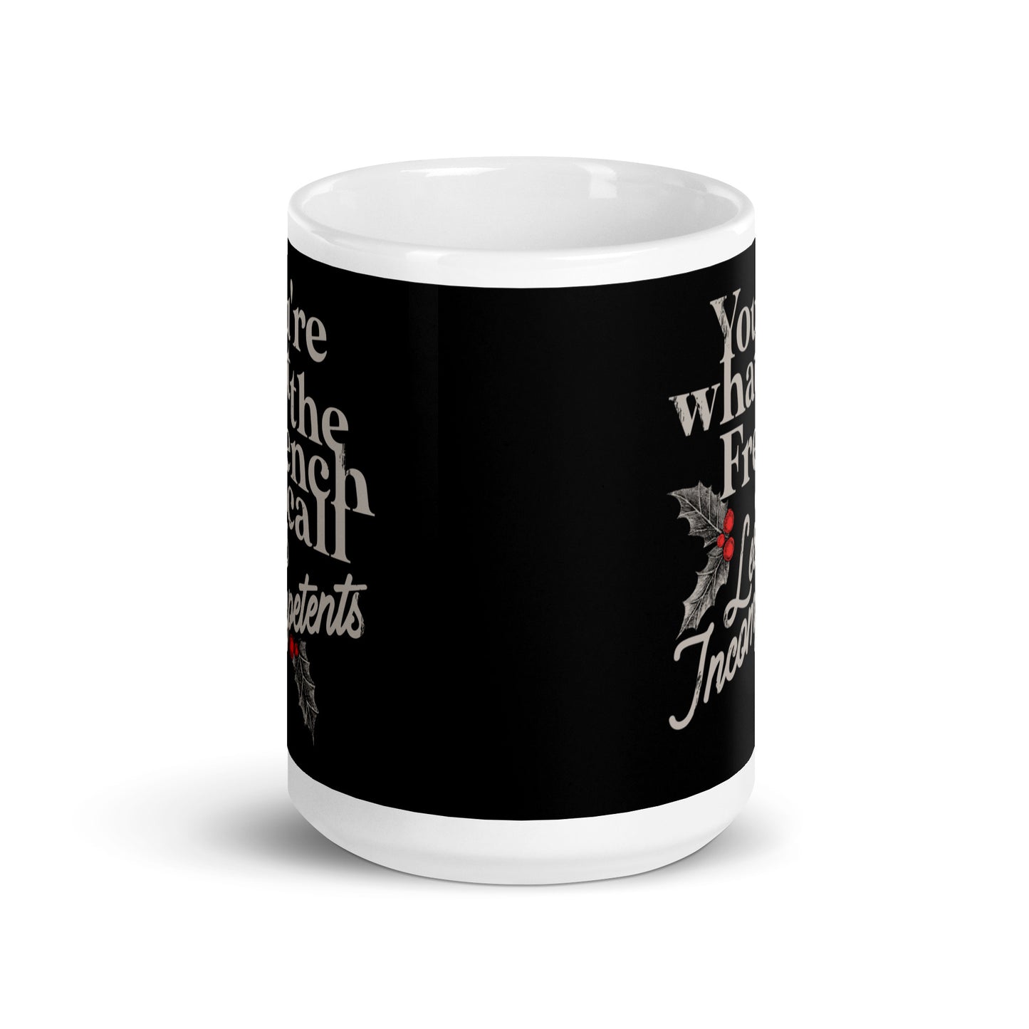 You're What The French Call Les Incompetents Mug