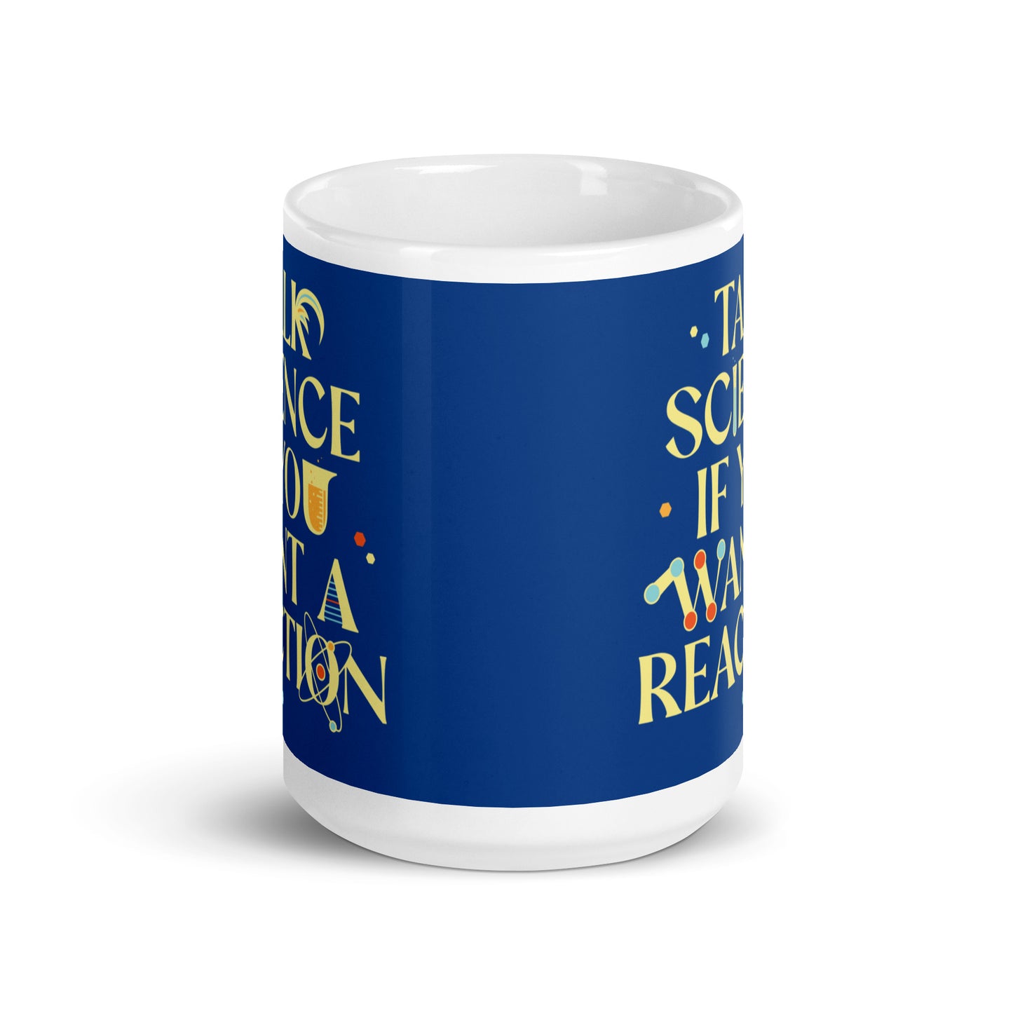 Talk Science If You Want A Reaction Mug