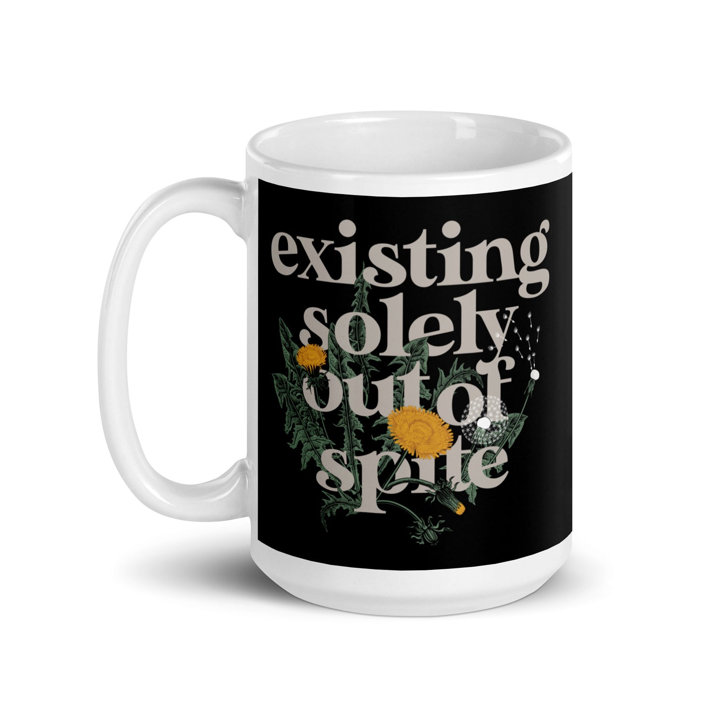 Existing Solely Out Of Spite Mug