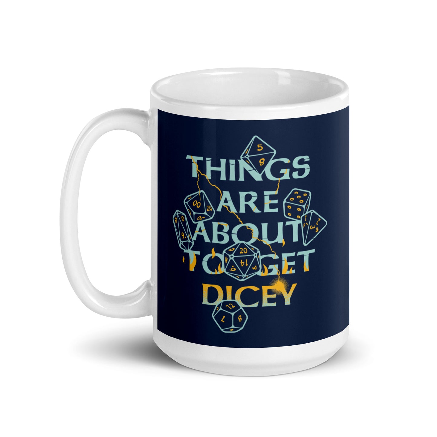 Things Are About To Get Dicey Mug