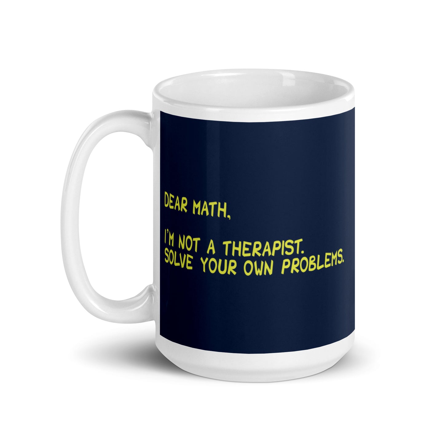 Dear Math, I'm Not A Therapist Mug