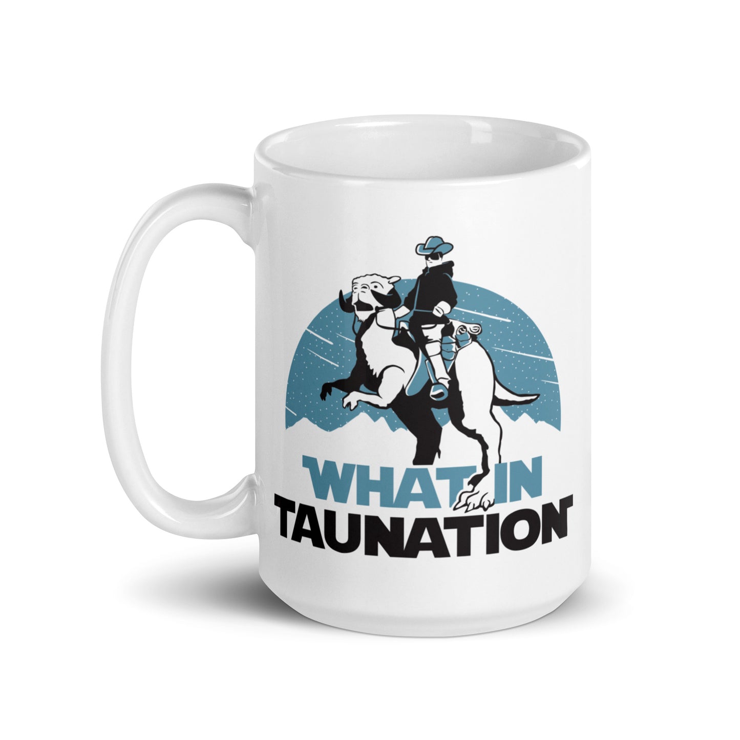 What In Taunation Mug