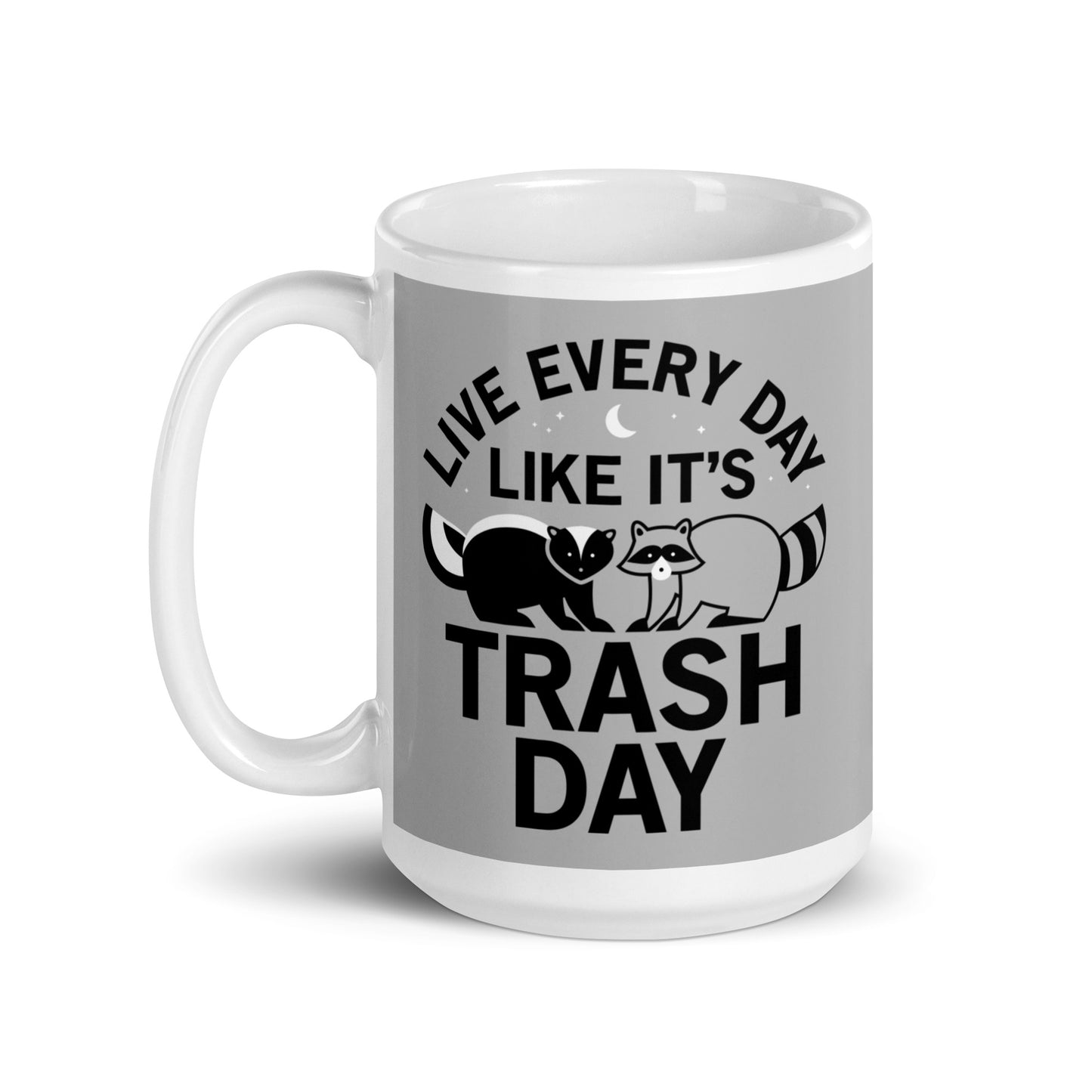 Live Every Day Like It's Trash Day Mug