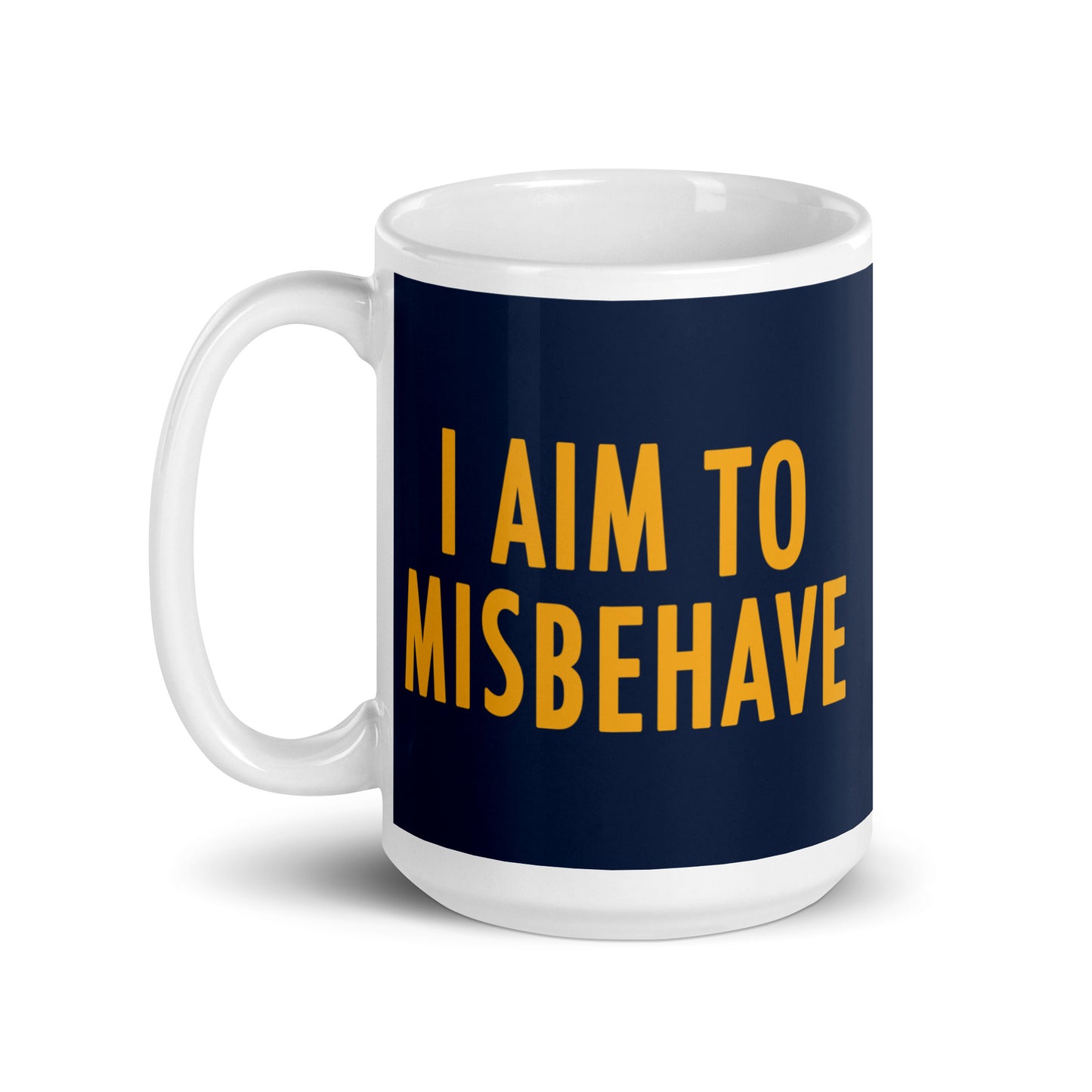 I Aim To Misbehave Mug