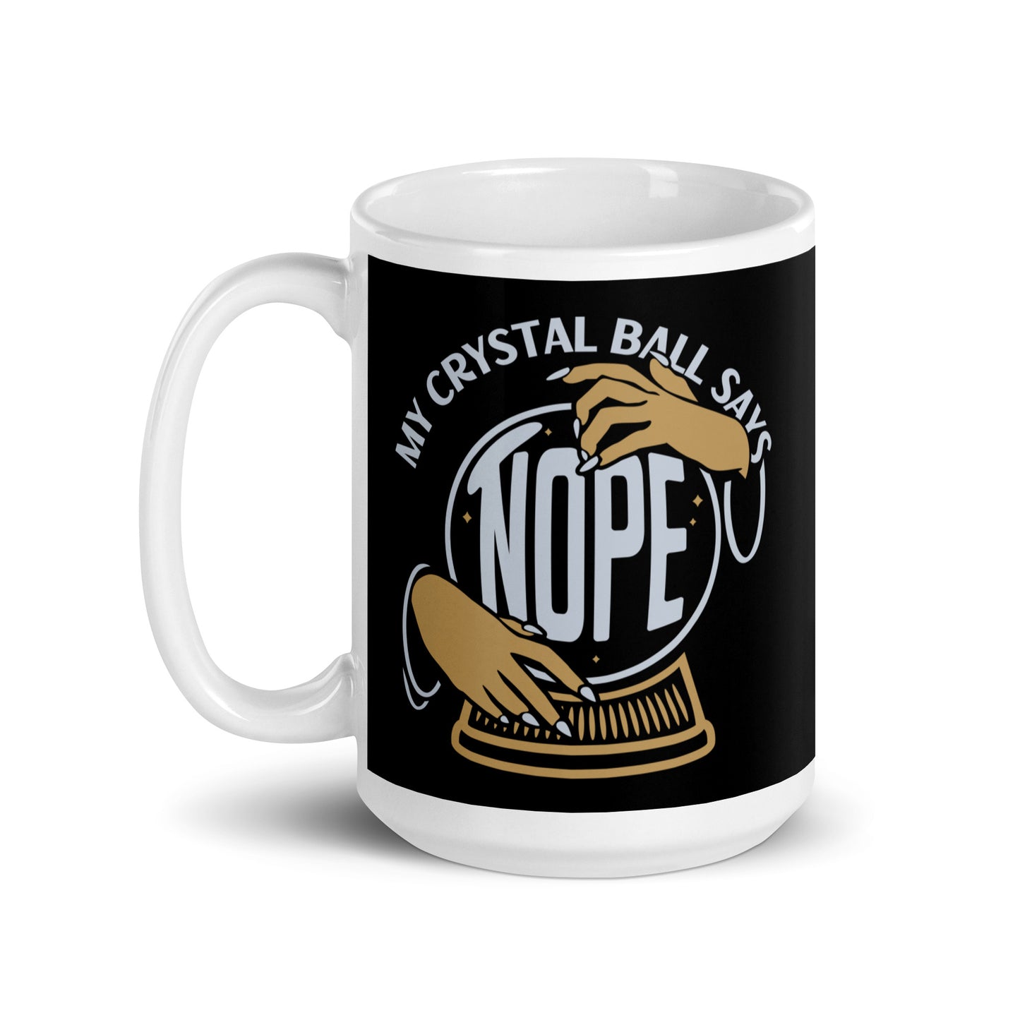 My Crystal Ball Says Nope Mug