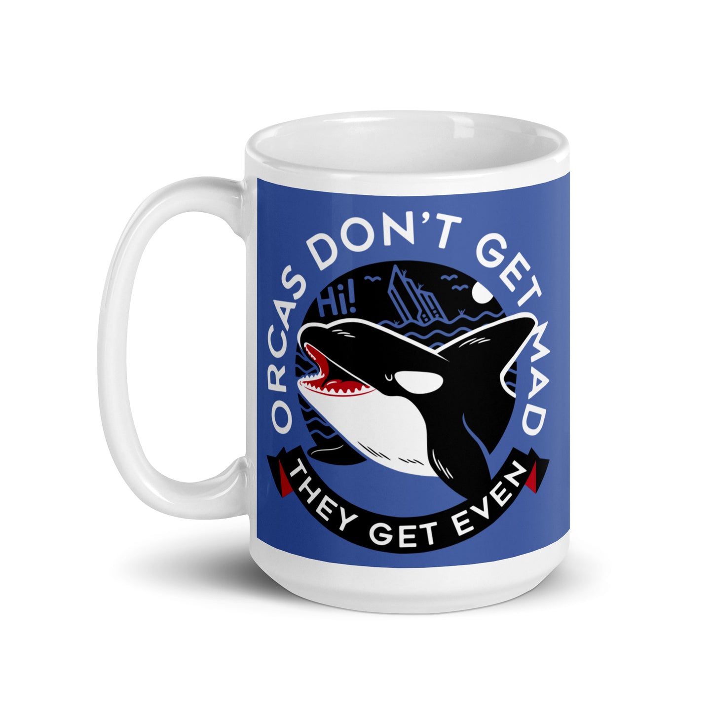 Orcas Don't Get Mad They Get Even Mug