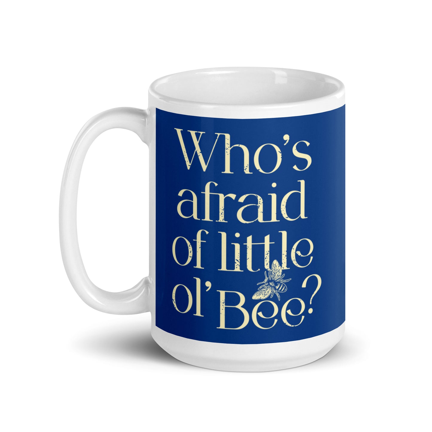 Who's Afraid Of Little Ol' Bee? Mug