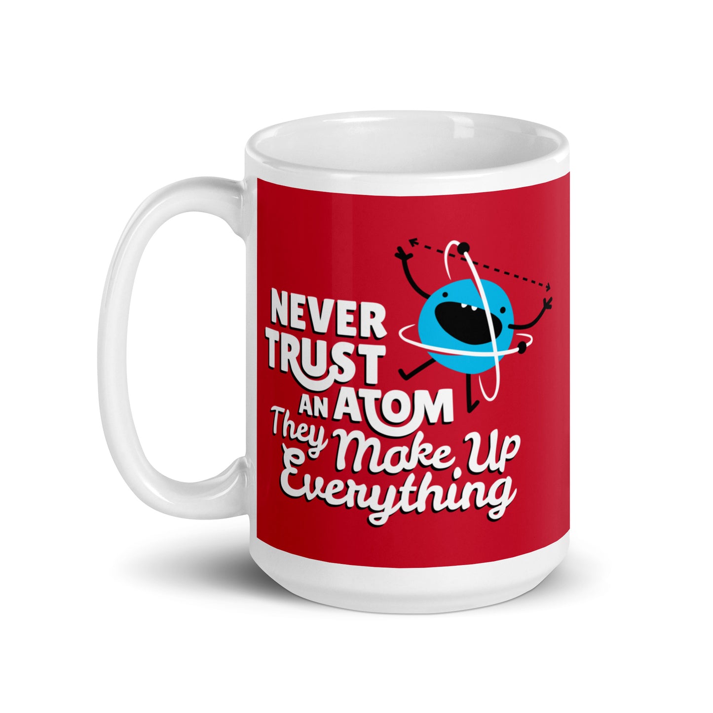 Never Trust An Atom, They Make Up Everything Mug