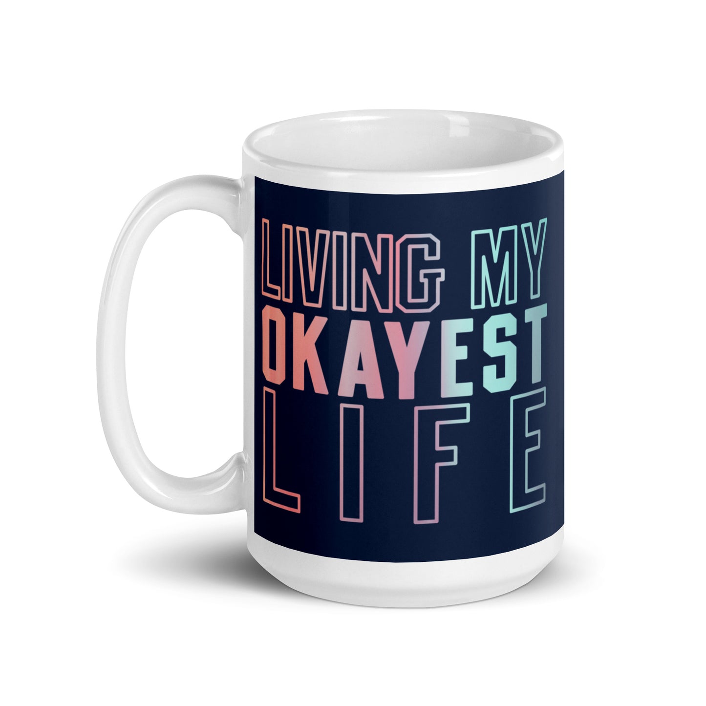 Living My Okayest Life Mug