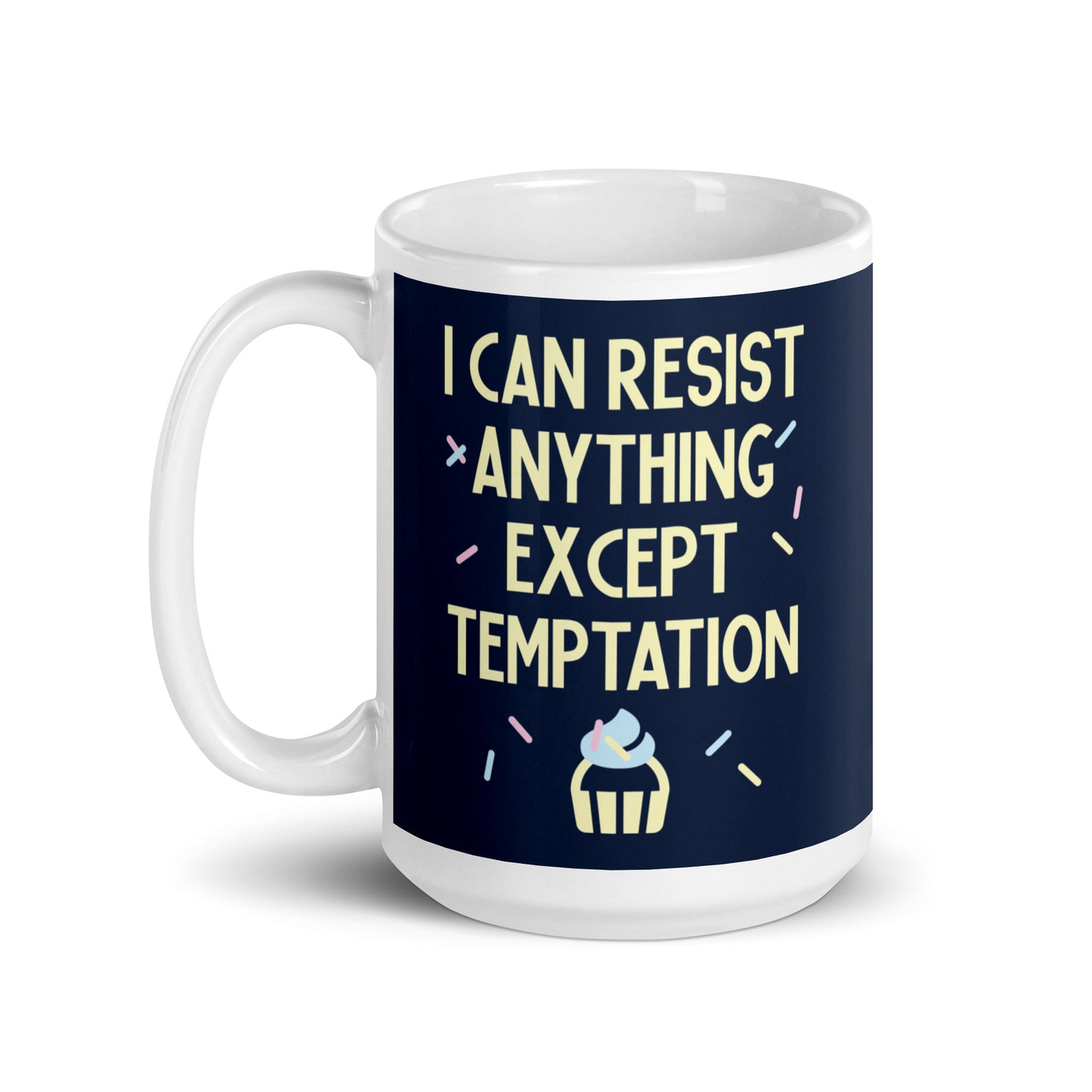 I Can Resist Anything Except Temptation Mug