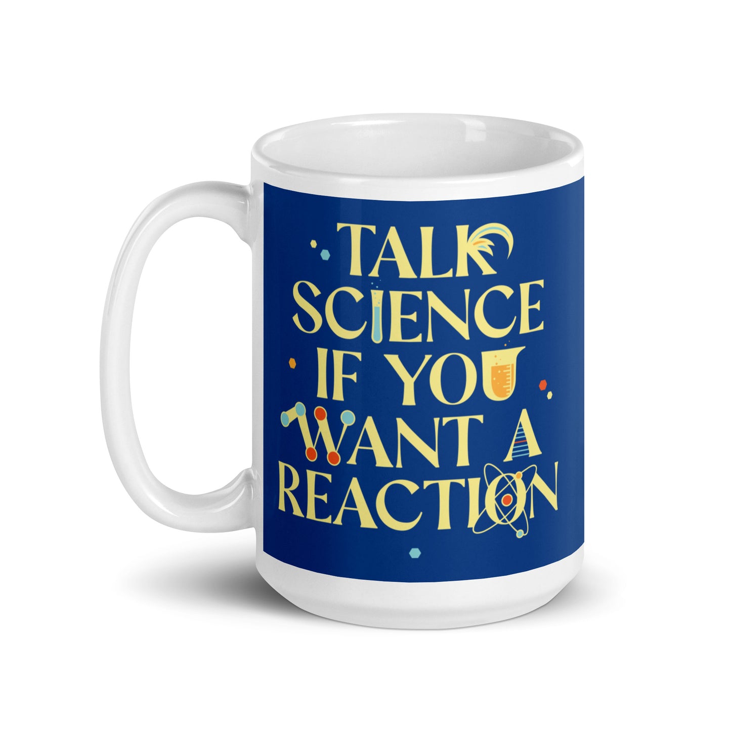 Talk Science If You Want A Reaction Mug