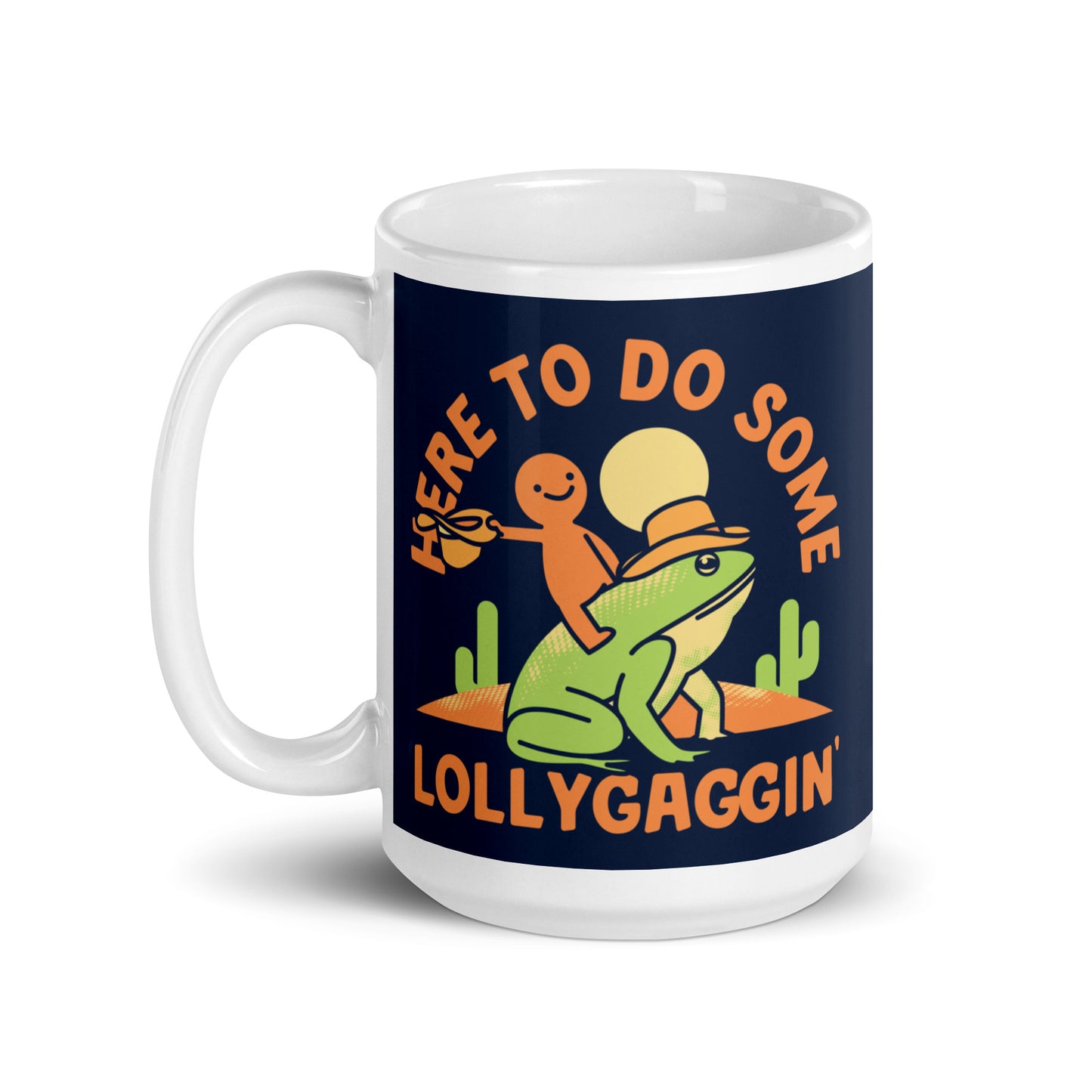 Here To Do Some Lollygaggin Mug