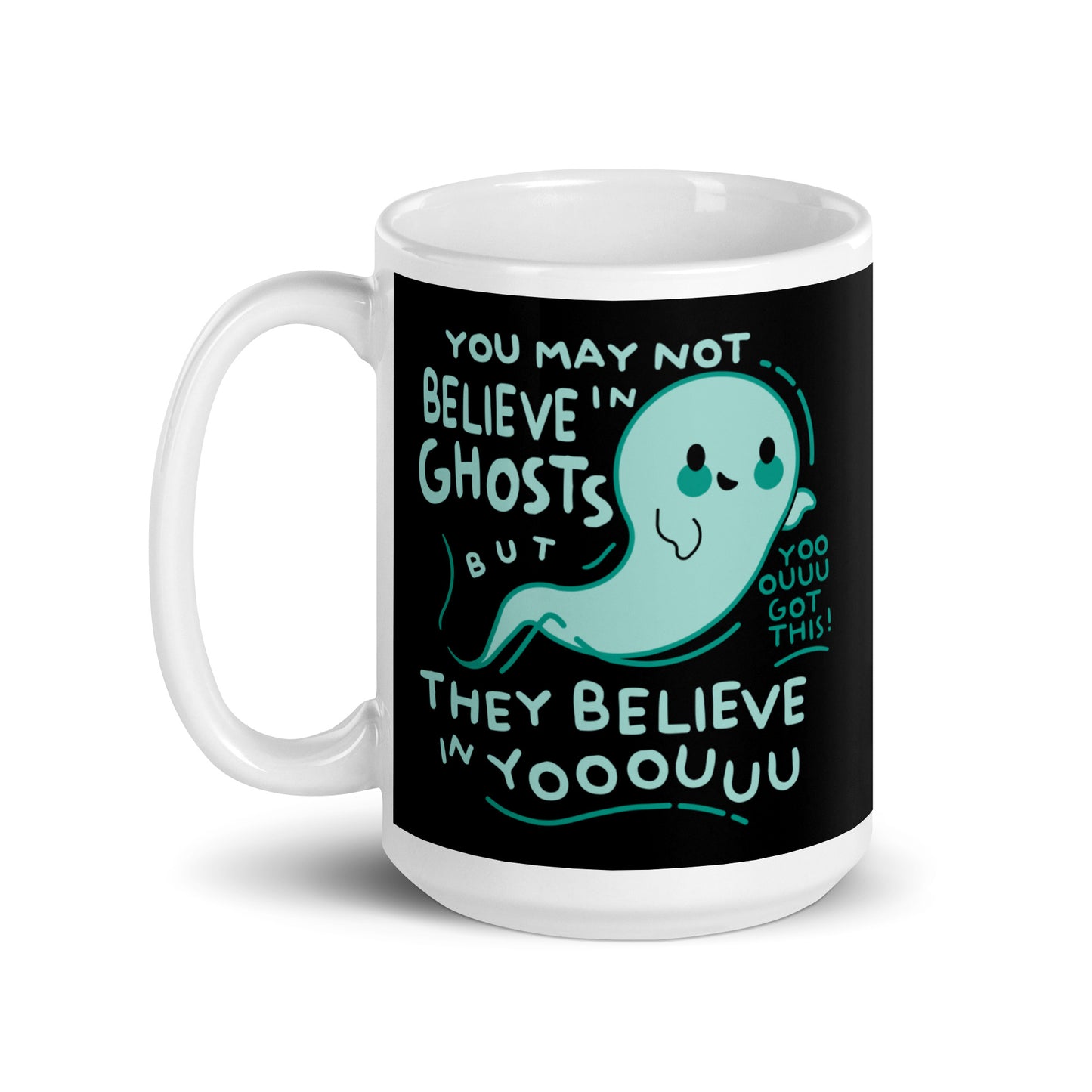 You May Not Believe In Ghosts Mug