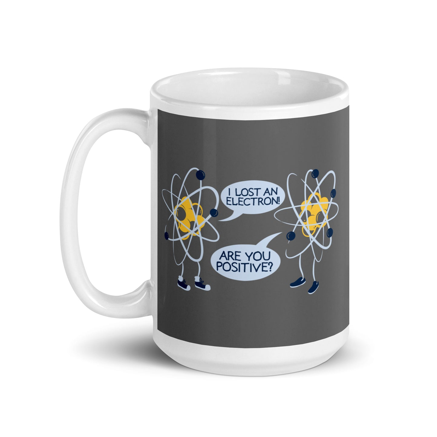 I Lost An Electron. Are You Positive? Mug