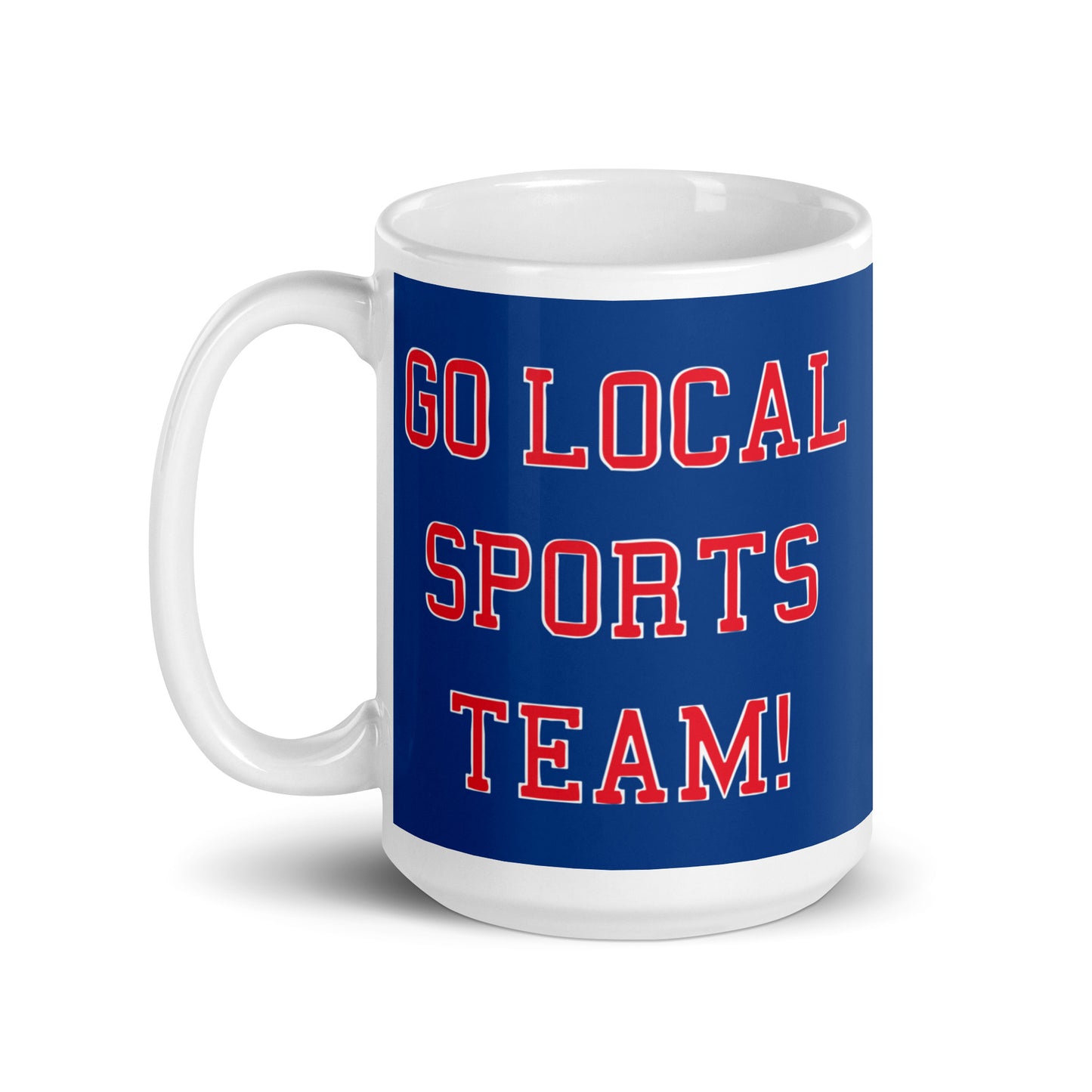 Go Local Sports Team! Mug