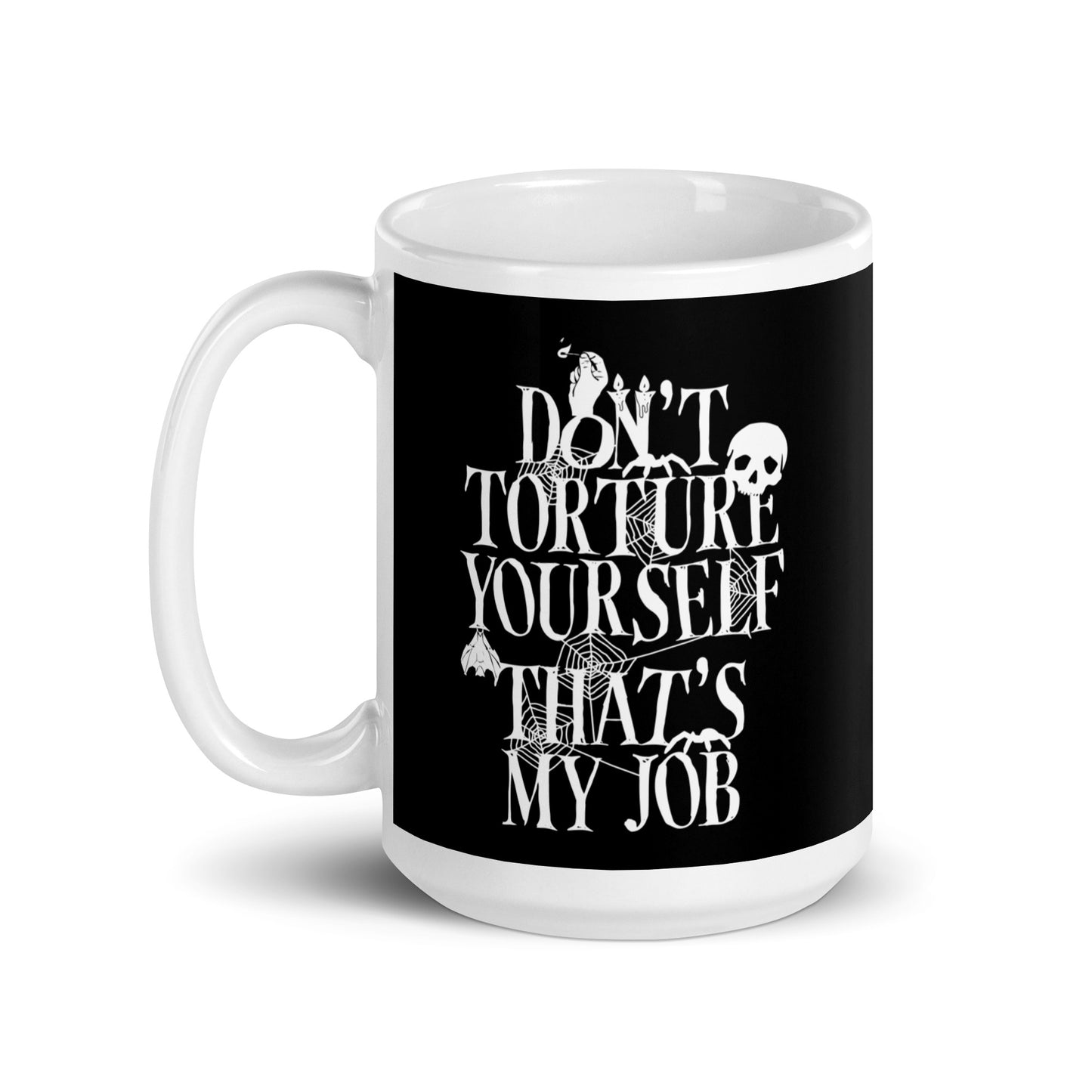 Don't Torture Yourself That's My Job Mug