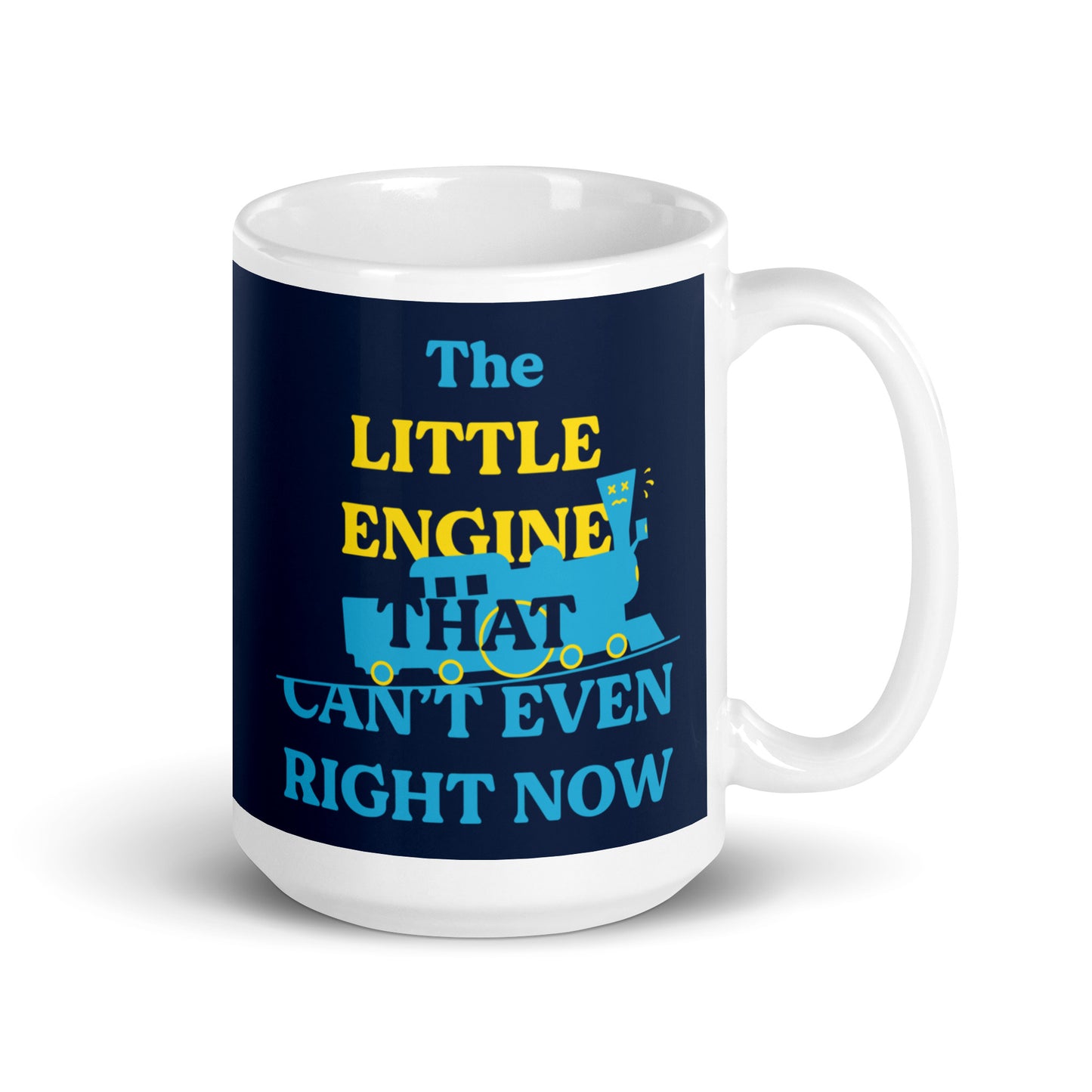 The Little Engine That Can't Even Right Now Mug