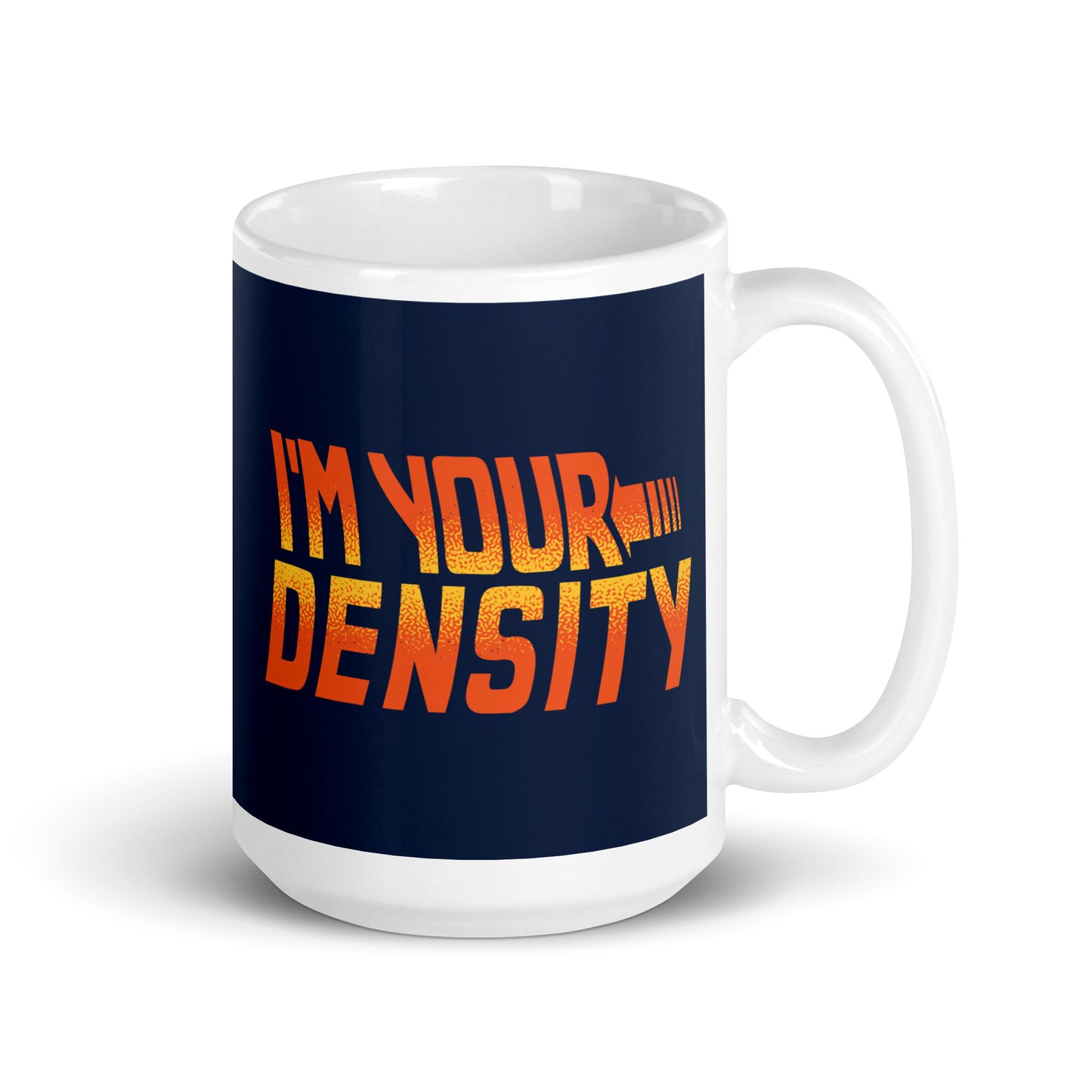 I'm Your Density Mug