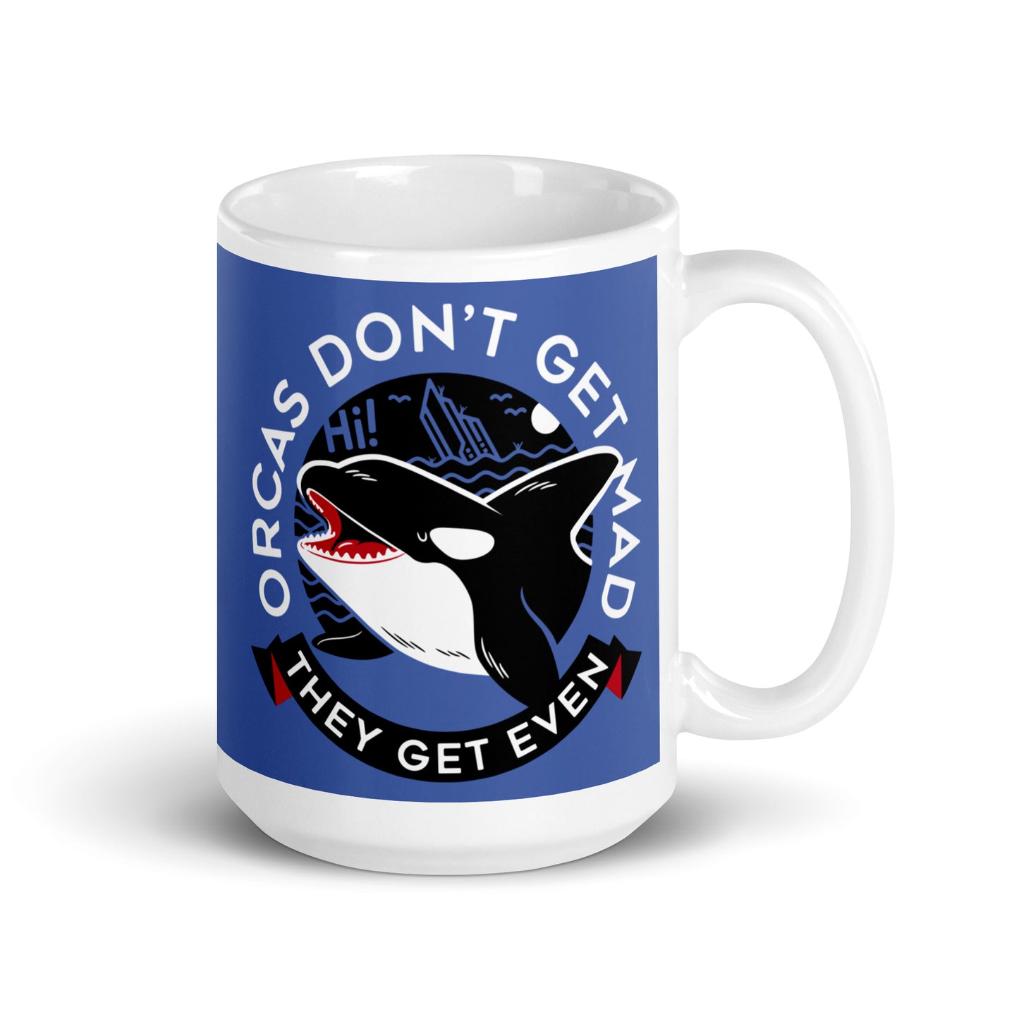 Orcas Don't Get Mad They Get Even Mug