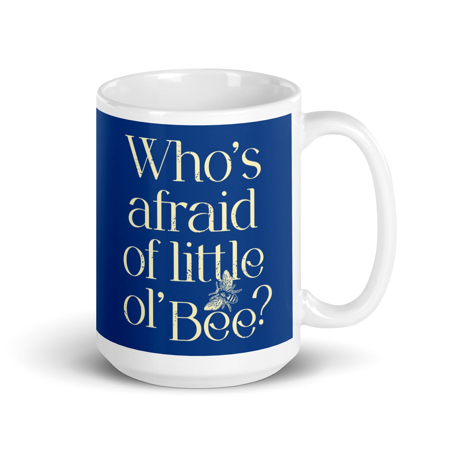 Who's Afraid Of Little Ol' Bee? Mug