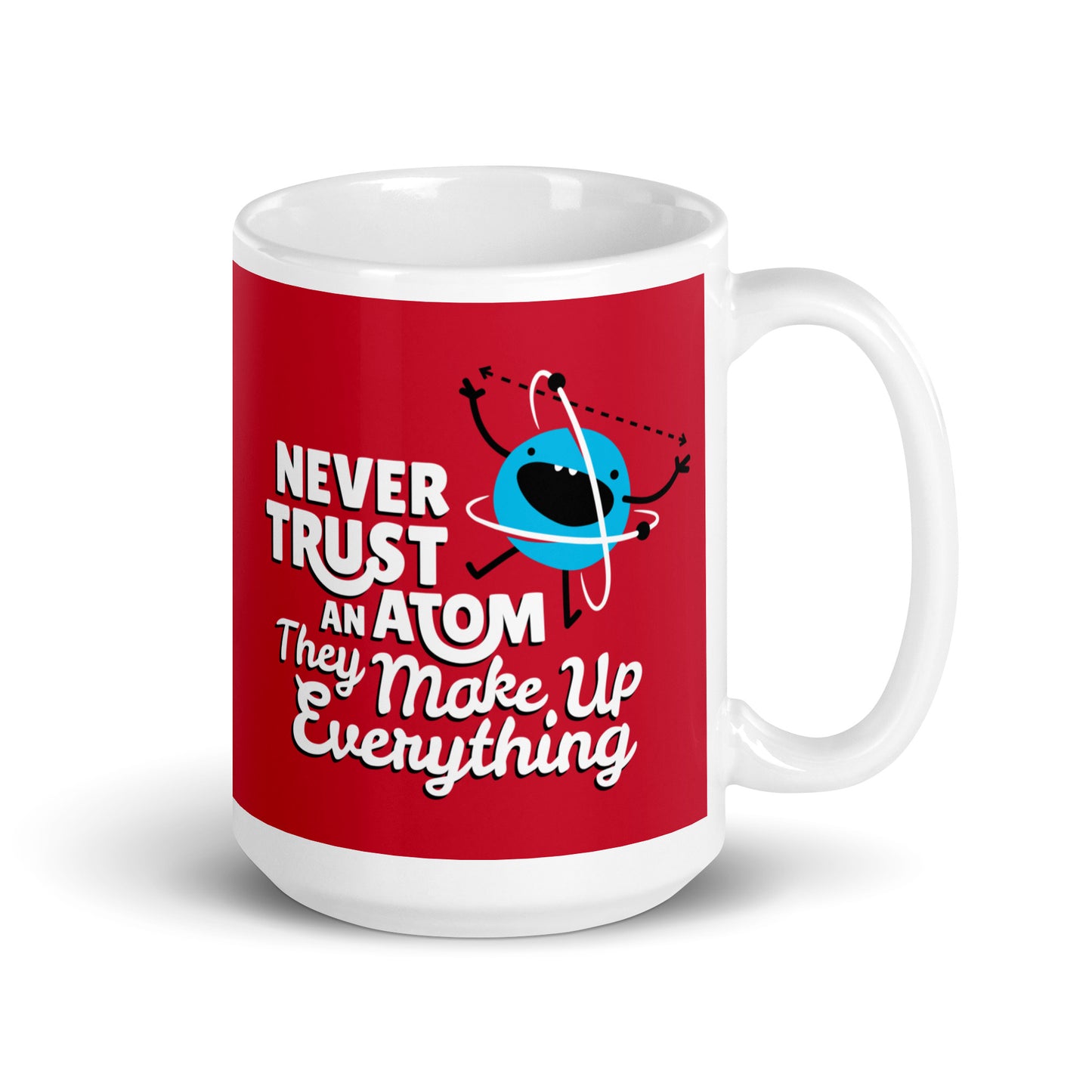 Never Trust An Atom, They Make Up Everything Mug