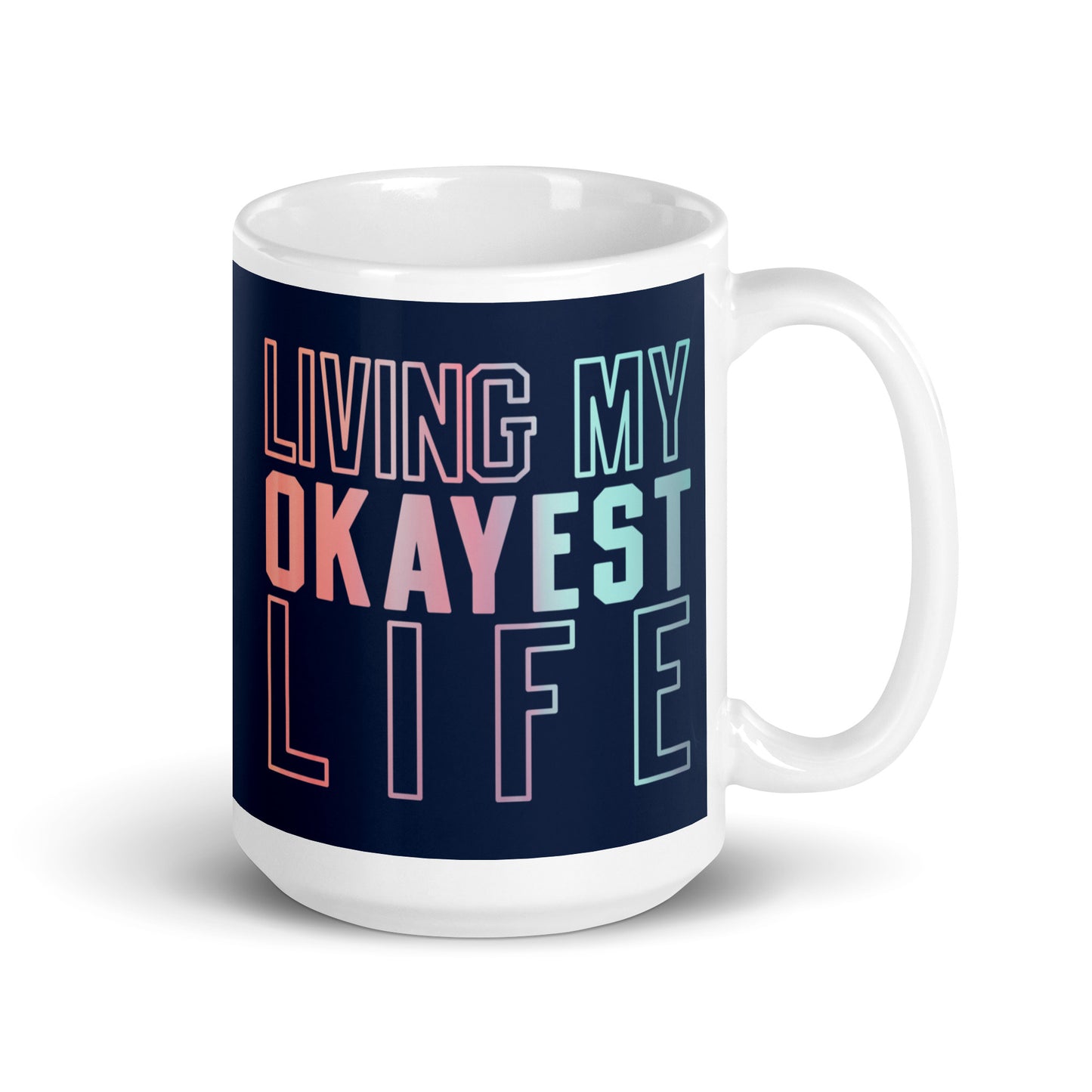 Living My Okayest Life Mug