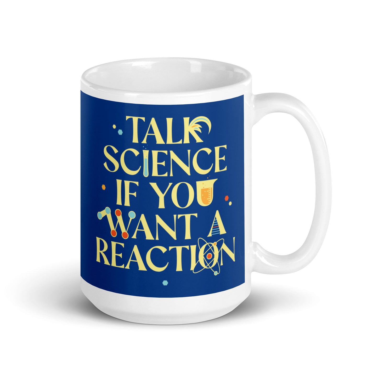 Talk Science If You Want A Reaction Mug