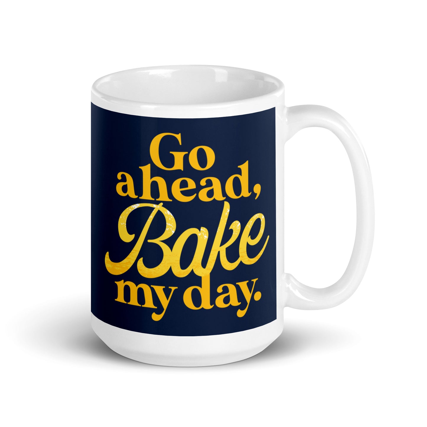 Go Ahead, Bake My Day Mug