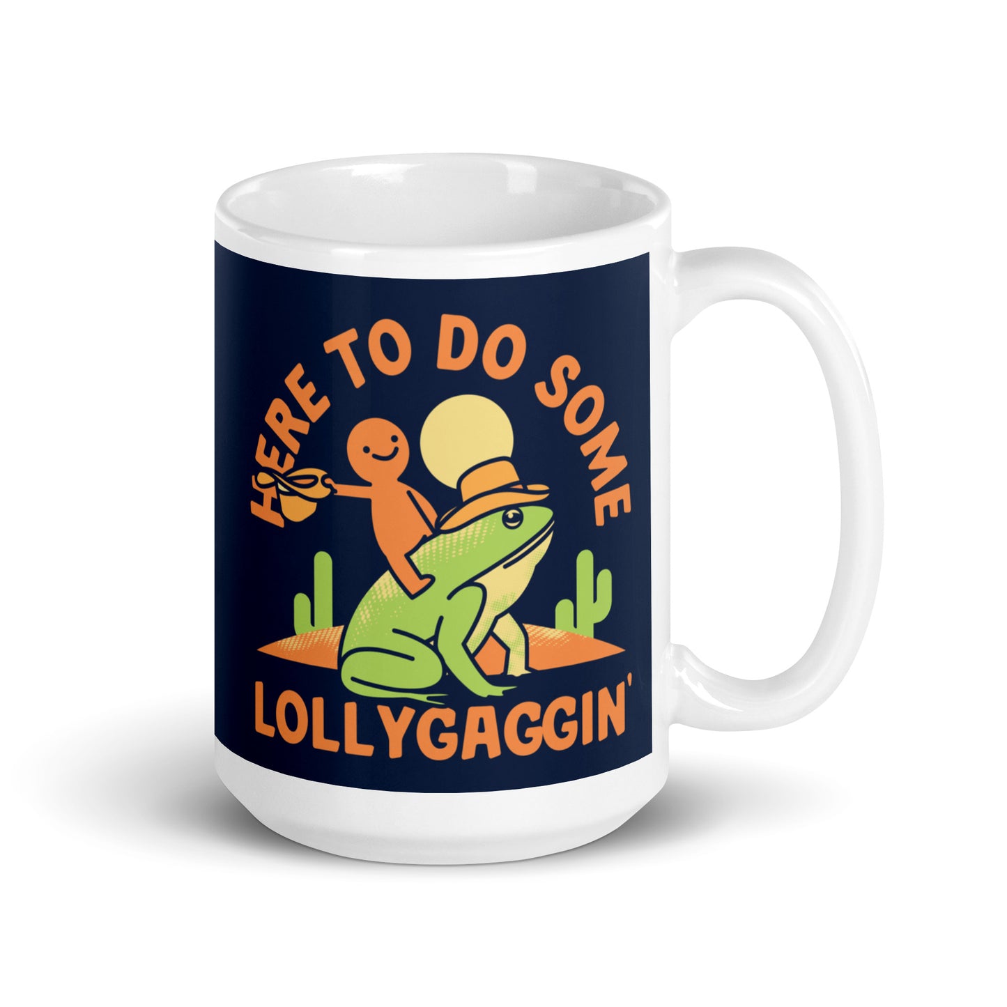 Here To Do Some Lollygaggin Mug