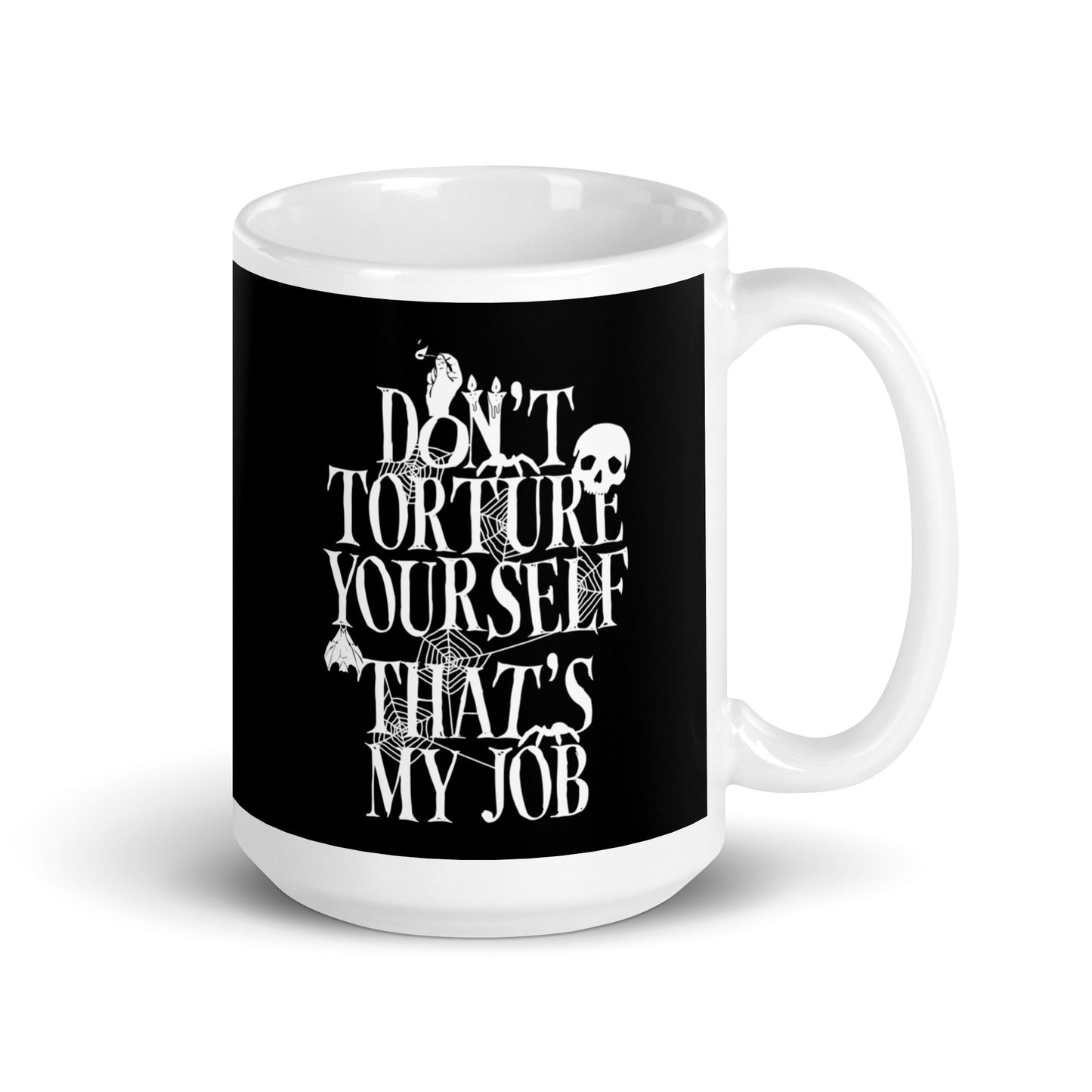 Don't Torture Yourself That's My Job Mug