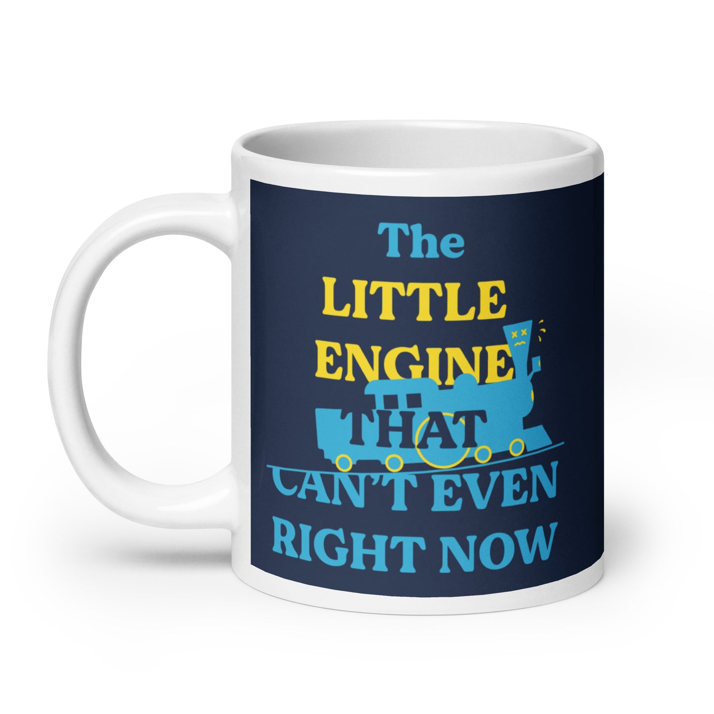 The Little Engine That Can't Even Right Now Mug