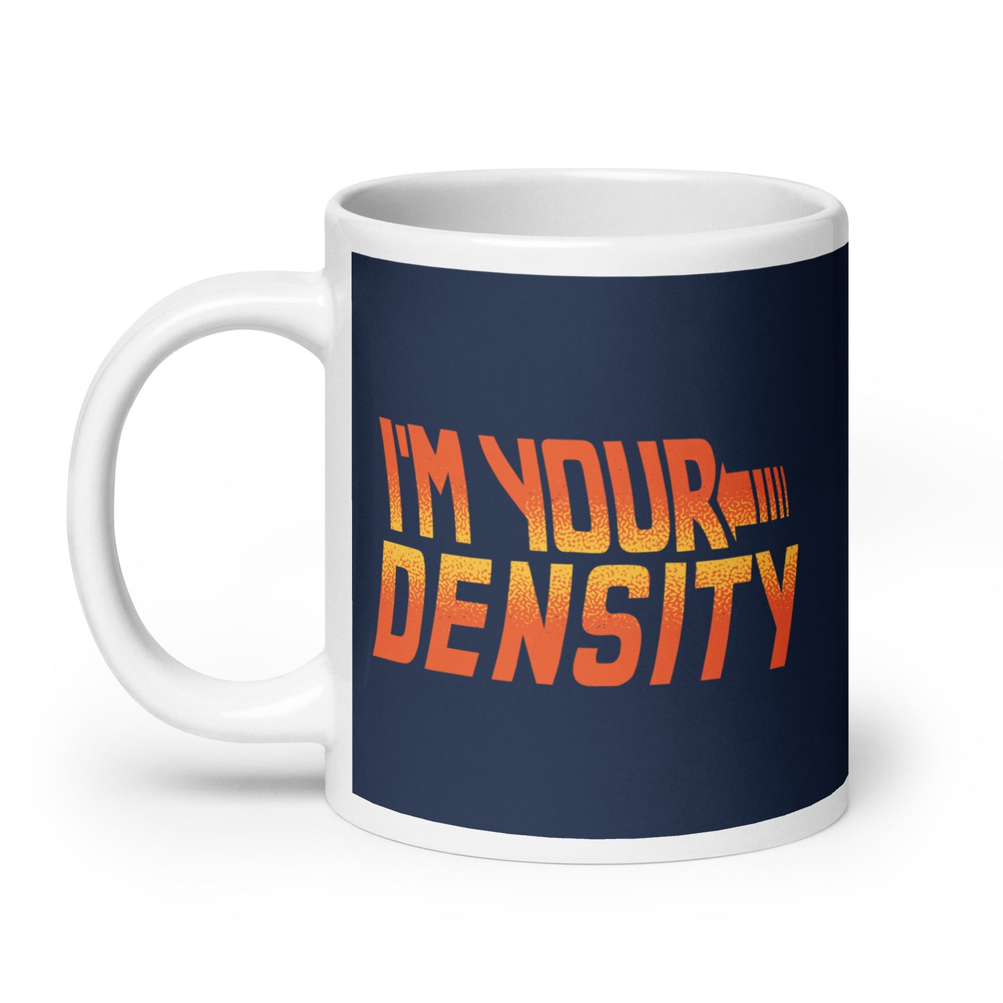 I'm Your Density Mug