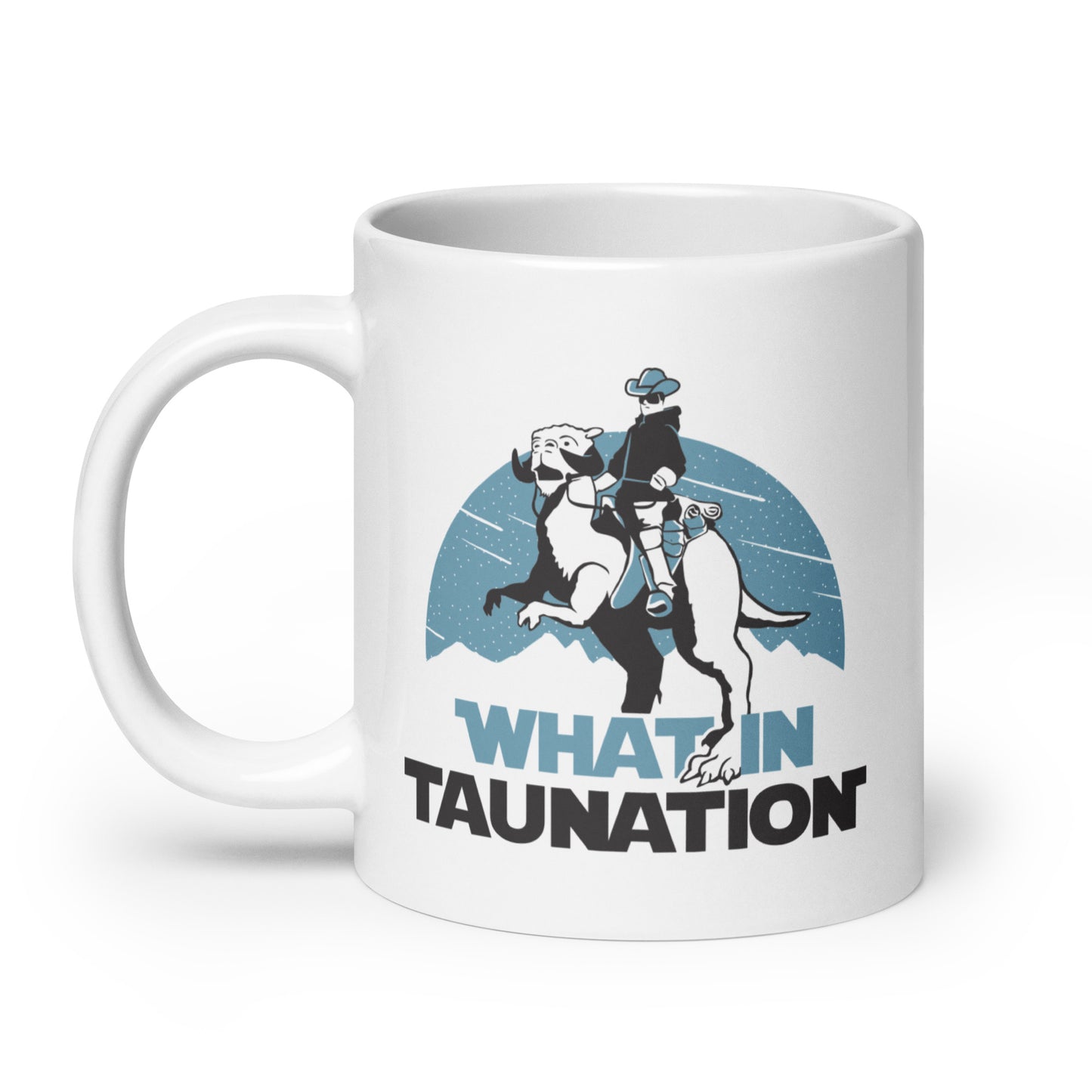 What In Taunation Mug