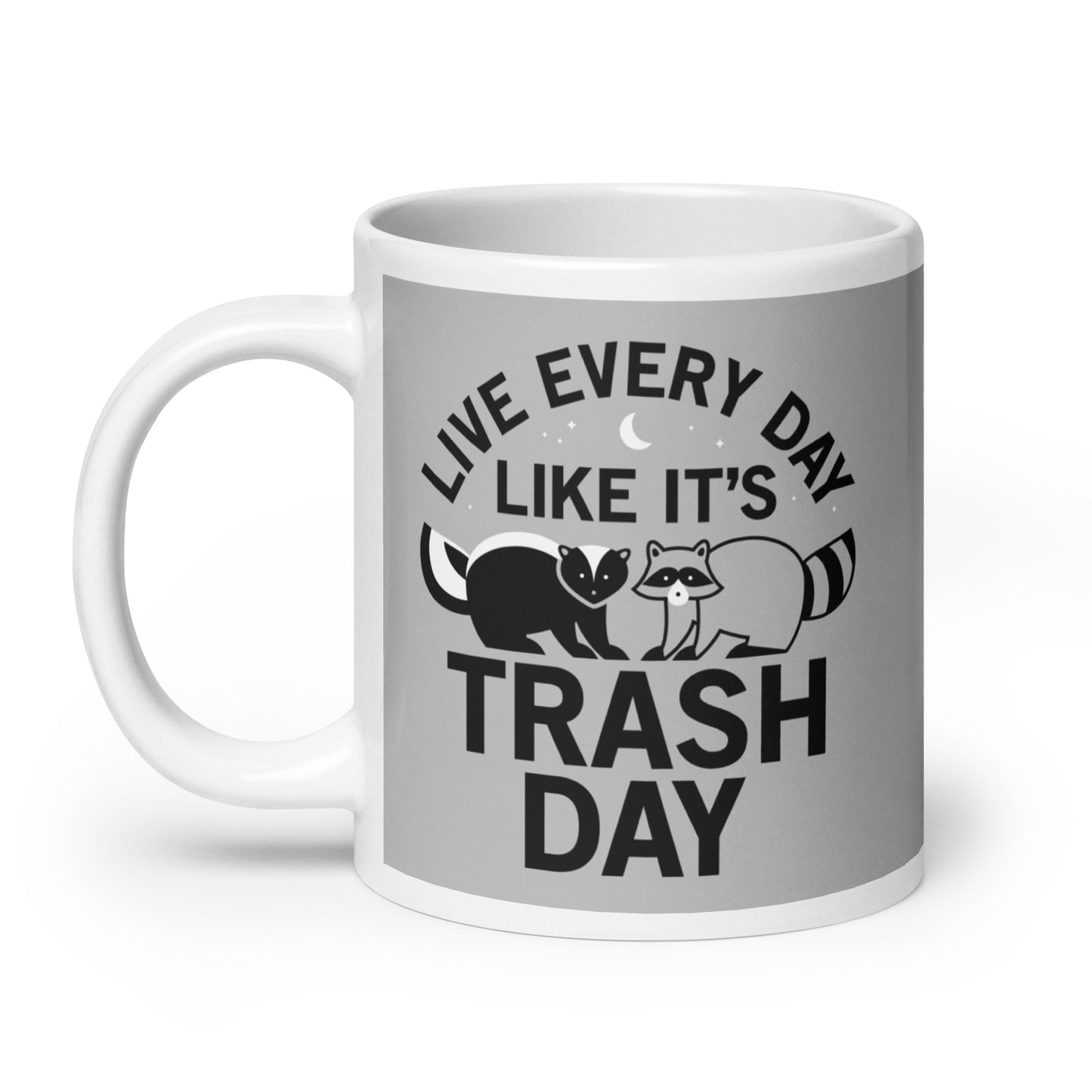 Live Every Day Like It's Trash Day Mug