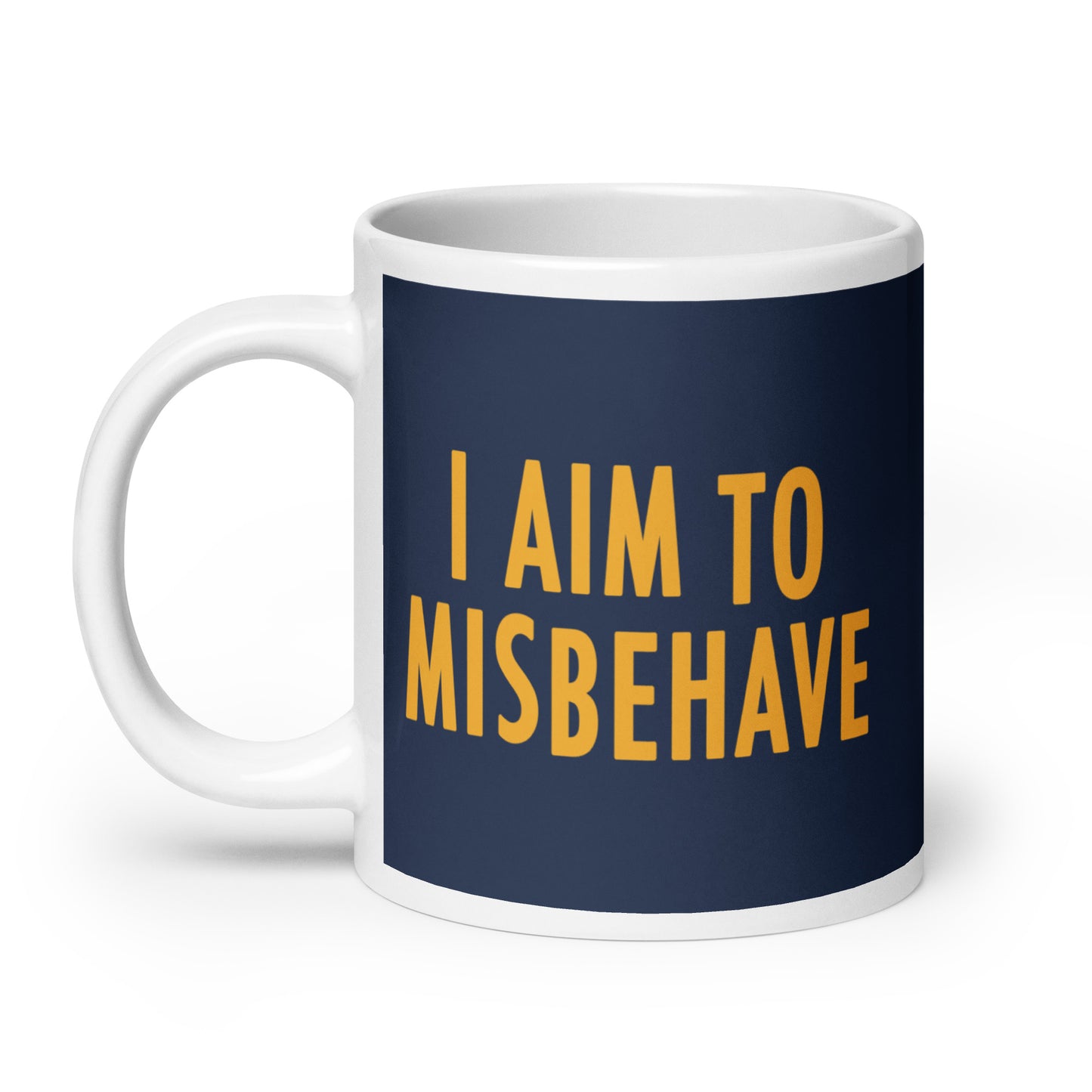 I Aim To Misbehave Mug