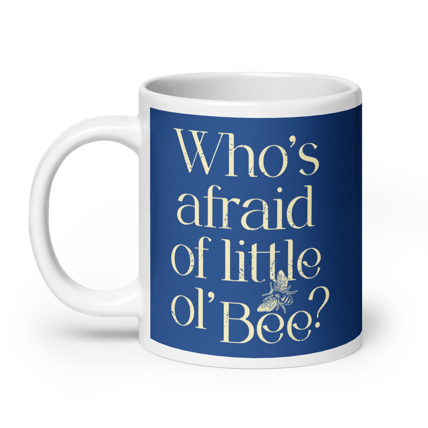 Who's Afraid Of Little Ol' Bee? Mug