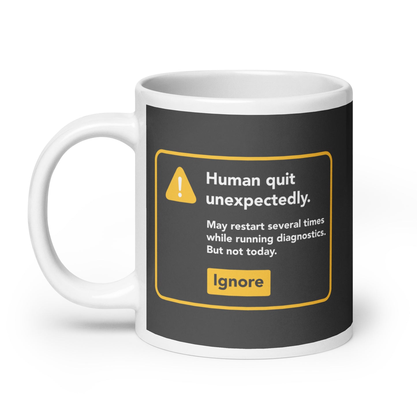 Human Quit Unexpectedly Mug