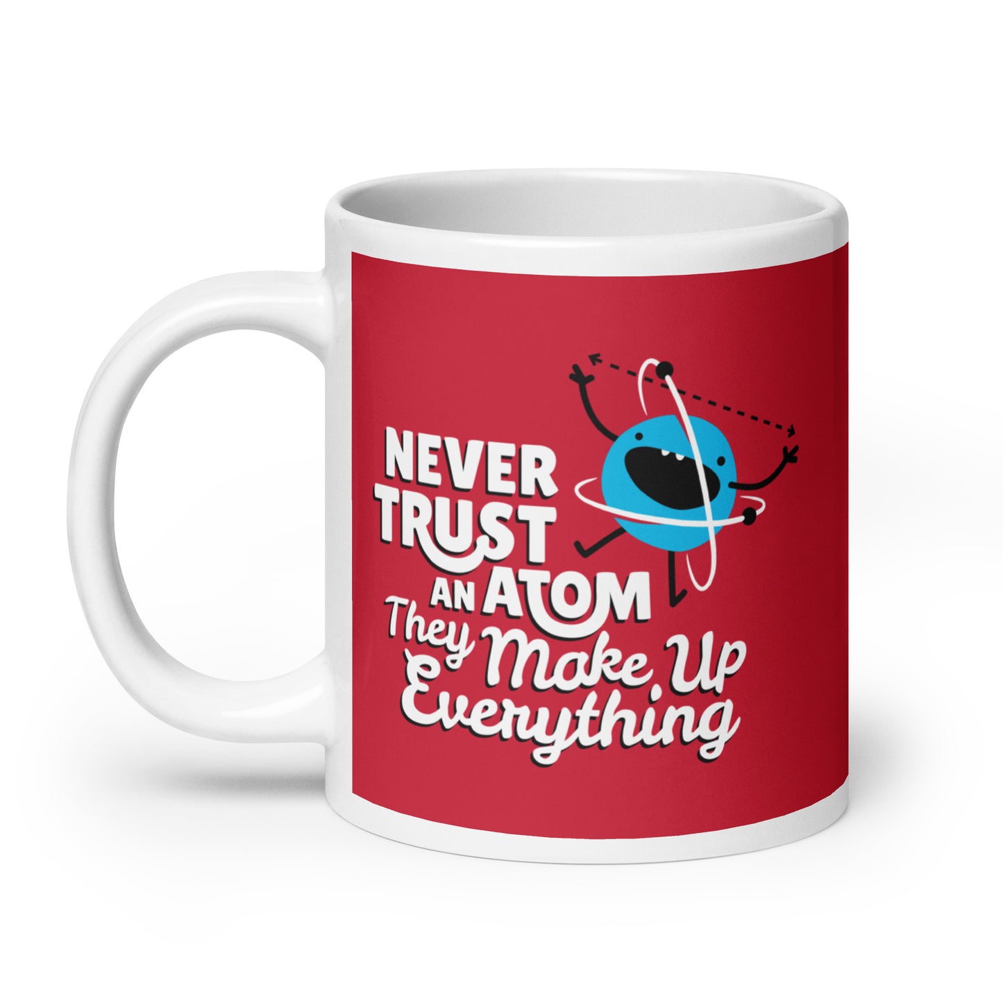 Never Trust An Atom, They Make Up Everything Mug