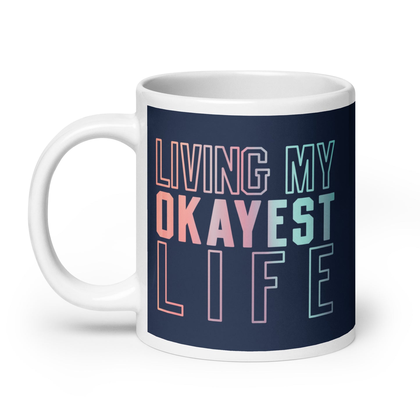 Living My Okayest Life Mug